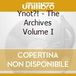 Ynot?! - The Archives Volume I cd