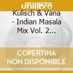 Kulisch & Vana - Indian Masala Mix Vol. 2 - Hindi Filmsongs And Imaginary Indian Soundtraks cd