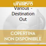 Various - Destination Out cd