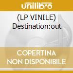 (LP VINILE) Destination:out cd