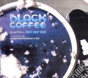 Black Coffee Vol.6: Feed Your Soul cd musicale di Artisti Vari