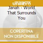Janah - World That Surrounds You cd