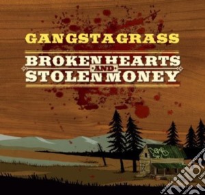 Gangstagrass - Broken Hearts & Stolen Money cd musicale di Gangstagrass