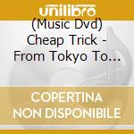 (Music Dvd) Cheap Trick - From Tokyo To You: Live In Japan cd