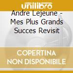 Andre Lejeune - Mes Plus Grands Succes Revisit cd