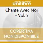 Chante Avec Moi - Vol.5 cd
