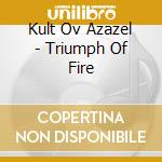 Kult Ov Azazel - Triumph Of Fire cd