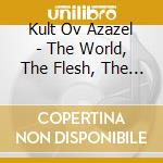 Kult Ov Azazel - The World, The Flesh, The Devil cd