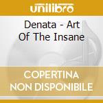 Denata - Art Of The Insane cd musicale di Denata