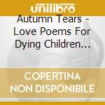 Autumn Tears - Love Poems For Dying Children Act 1: 13Th Anniv cd