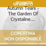 Autumn Tears - The Garden Of Crystaline Dreams cd