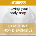 Leaving your body map cd