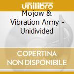 Mojow & Vibration Army - Unidivided cd