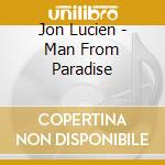 Jon Lucien - Man From Paradise cd musicale di Jon Lucien