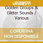 Golden Groups & Glitter Sounds / Various cd