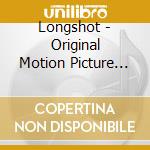 Longshot - Original Motion Picture Soundtrack cd
