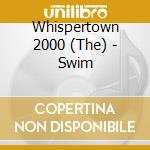 Whispertown 2000 (The) - Swim cd