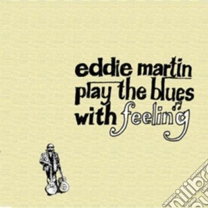 Eddie Martin - Play The Blues With Eddie Martin cd musicale di MARTIN EDDIE