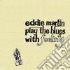 Eddie Martin - Play The Blues With Eddie Martin cd