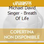 Michael David Singer - Breath Of Life
