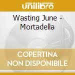 Wasting June - Mortadella cd musicale di Wasting June