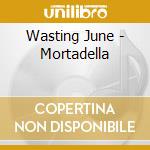 Wasting June - Mortadella cd