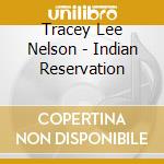Tracey Lee Nelson - Indian Reservation cd