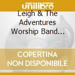 Leigh & The Adventures Worship Band Taylor - Songs For Every Tribe cd