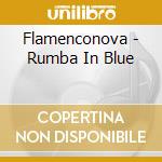Flamenconova - Rumba In Blue cd