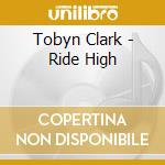 Tobyn Clark - Ride High cd