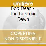 Bob Dean - The Breaking Dawn cd
