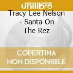 Tracy Lee Nelson - Santa On The Rez cd
