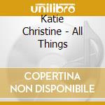 Katie Christine - All Things cd