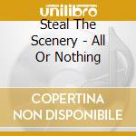 Steal The Scenery - All Or Nothing cd