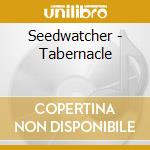 Seedwatcher - Tabernacle cd musicale di Seedwatcher