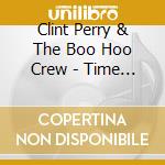 Clint Perry & The Boo Hoo Crew - Time Of Our Lives cd