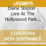 Elaine Stepter - Live At The Hollywood Park Casino cd