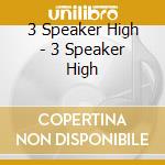 3 Speaker High - 3 Speaker High cd