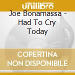 Joe Bonamassa - Had To Cry Today cd