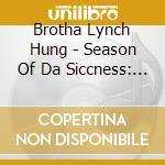 Brotha Lynch Hung - Season Of Da Siccness: The Res cd