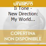 Ii Tone - New Direction: My World Overcometh cd musicale di Ii Tone