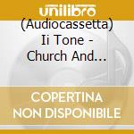 (Audiocassetta) Ii Tone - Church And Liquor Sto cd