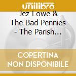 Jez Lowe & The Bad Pennies - The Parish Notices cd musicale di Jez Lowe & The Bad Pennies