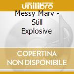Messy Marv - Still Explosive cd musicale di Messy Marv