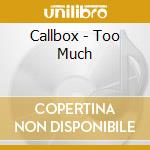 Callbox - Too Much cd