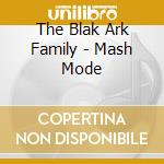 The Blak Ark Family - Mash Mode cd