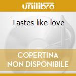Tastes like love cd