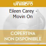 Eileen Carey - Movin On cd musicale di Eileen Carey
