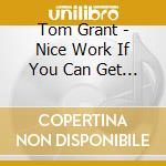 Tom Grant - Nice Work If You Can Get It cd