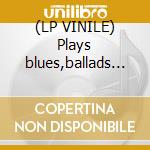 (LP VINILE) Plays blues,ballads & fav cd